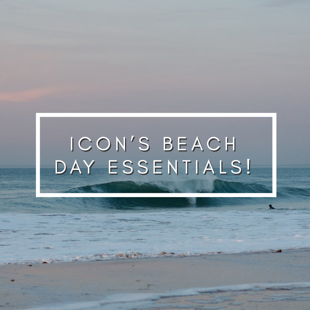 Icon's Beach Day Essentials!
